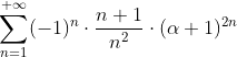 \sum_{n=1}^{+\infty}(-1)^n\cdot \frac{n+1}{n^2}\cdot(\alpha+1)^{2n}